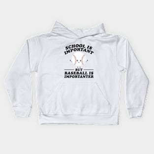 School Is Important But Baseball Is Importanter Kids Hoodie